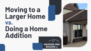 Moving to a Larger Home vs. Doing a Home Addition